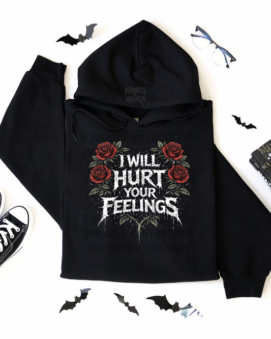 I will hurt your feelings hoodie
