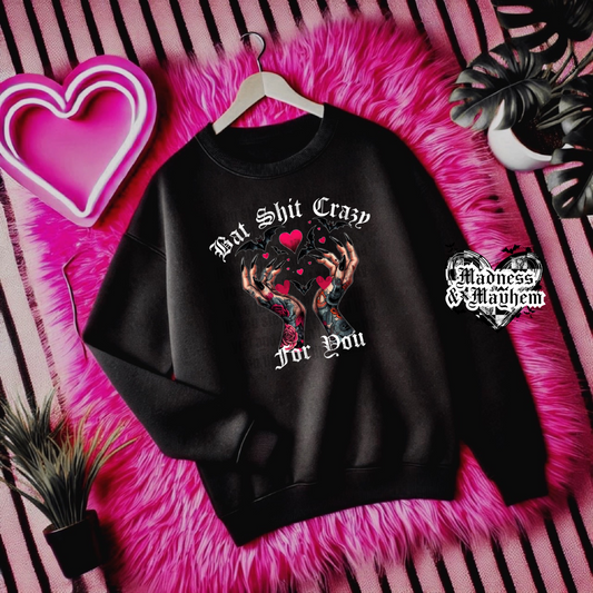 Bat Shit Crazy for you Sweatshirt (finished product)