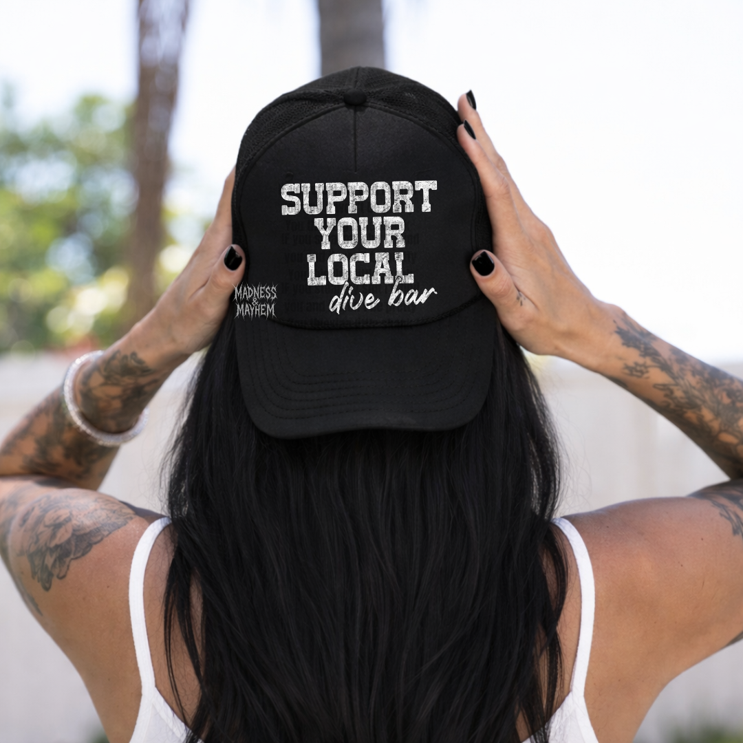 Support your local dive bar Trucker Hat