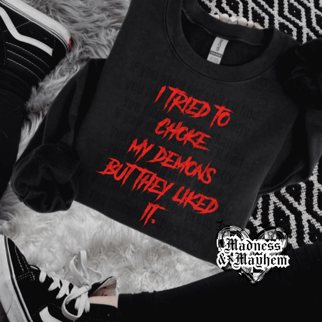 Choke my demons crew neck sweatshirt (finished product)