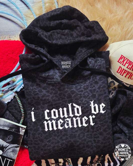 I could be meaner embroidered leopard Hoodie