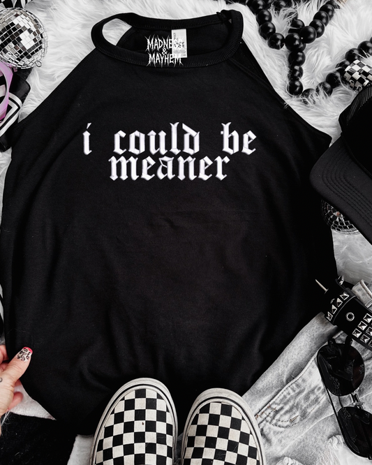 I could be meaner embroidered rockstar tank