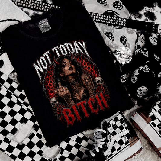 Not today bitch shirt