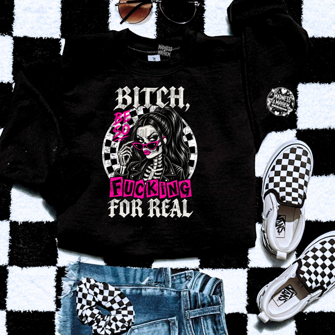Be so for real sweatshirt