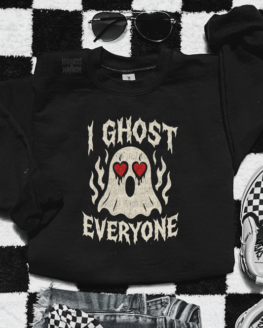 I ghost everyone sweatshirt