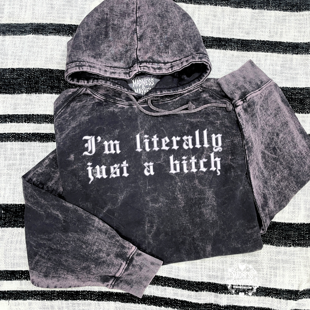Literally just a bitch mineral wash Hoodie