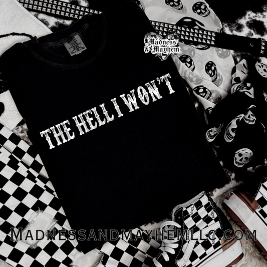 Black & white the hell I wont Shirt