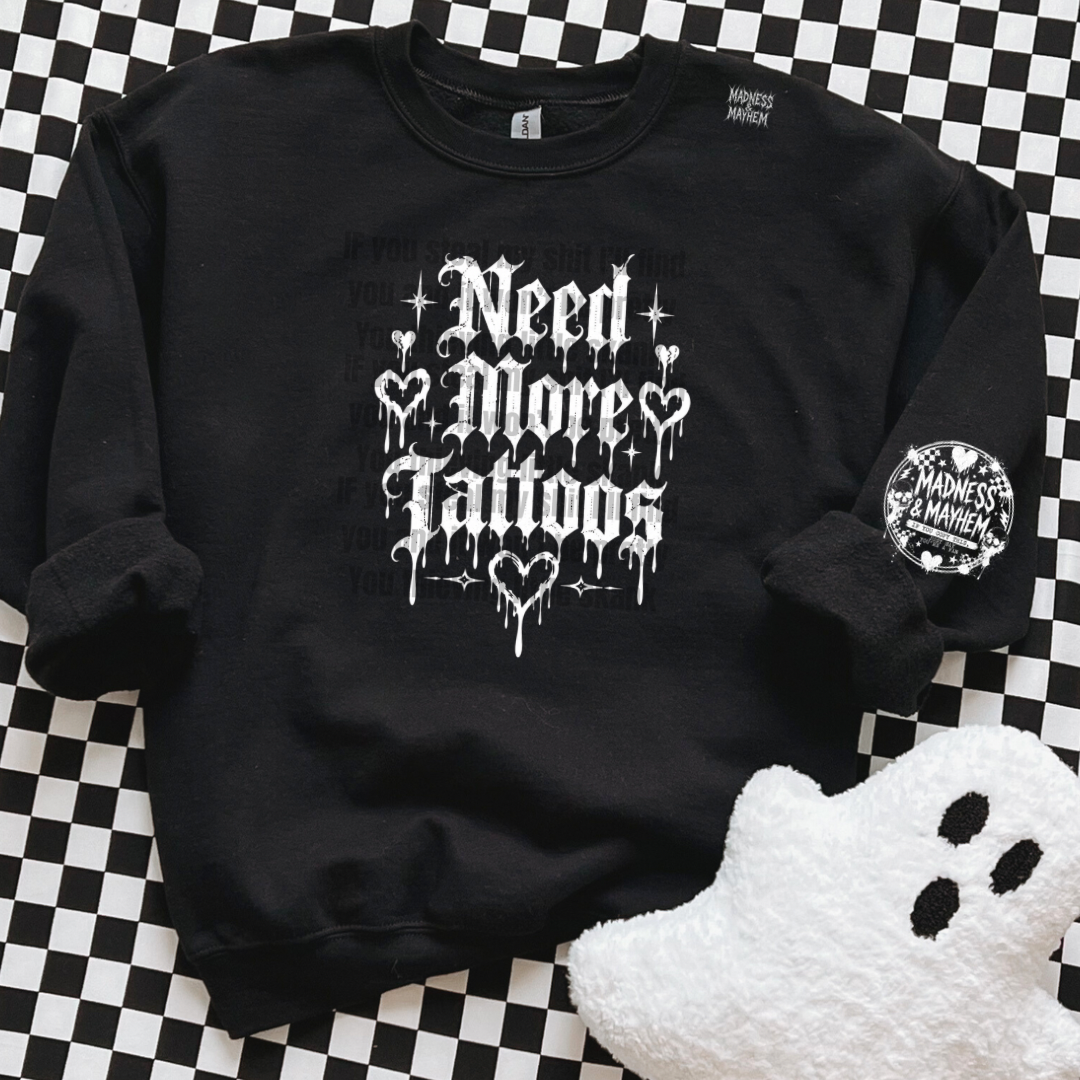 White need more tattoos sweatshirt