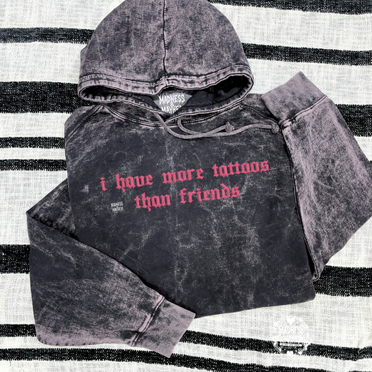 More tattoos than friends mineral wash Hoodie
