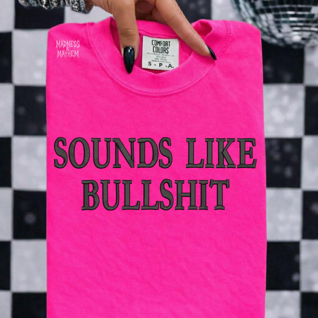 Neon pink sounds like bullshit embroidered tshirt
