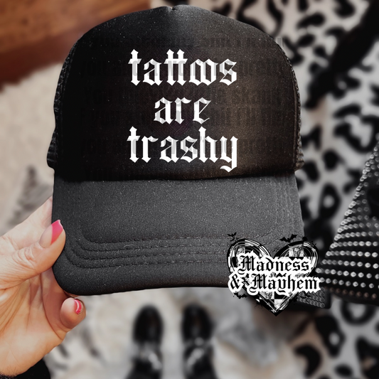 Tattoos are trashy Trucker Hat