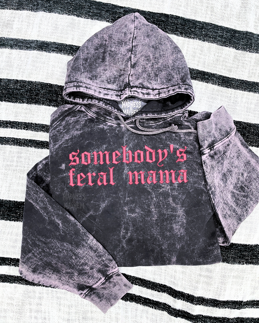 Somebody’s feral mama mineral wash Hoodie