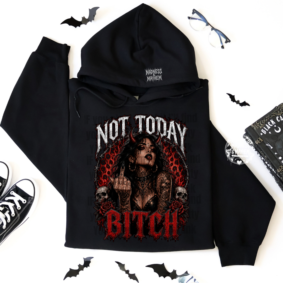 Not today bitch hoodie
