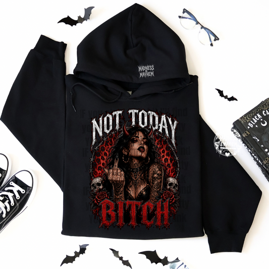 Not today bitch hoodie