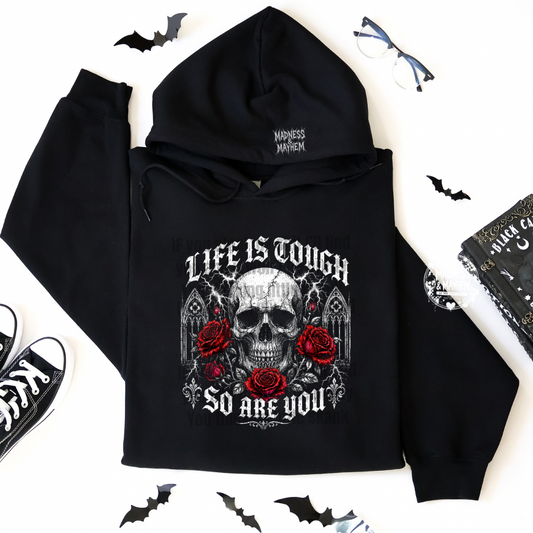 Life is tough hoodie