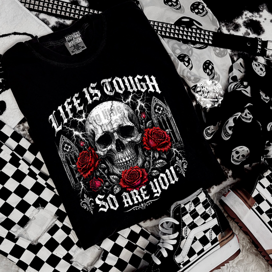 Life is tough shirt