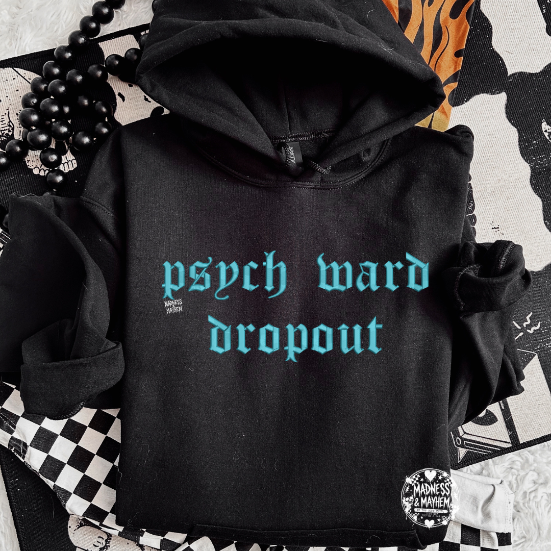 Psych ward dropout Embroidered Hoodie