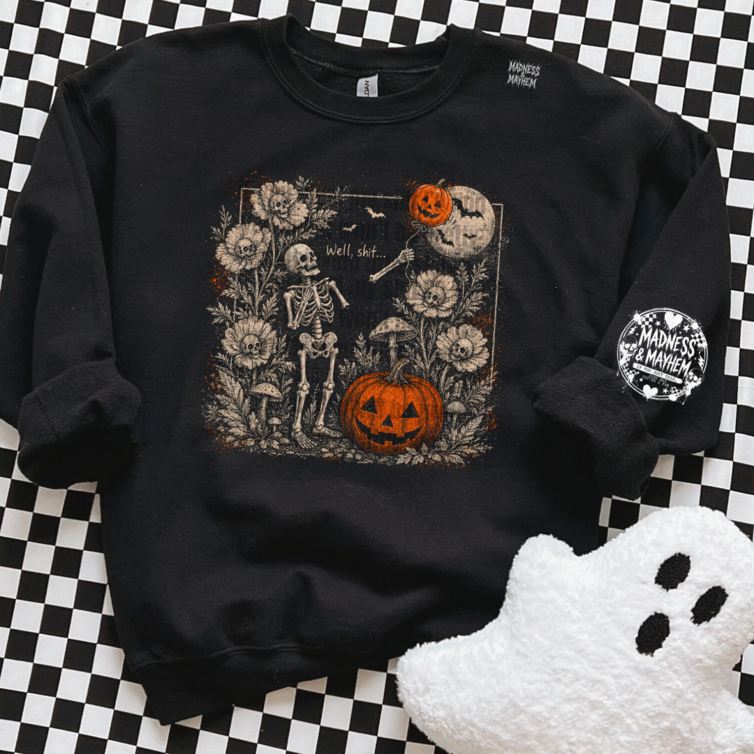 Well shit skelly sweatshirt