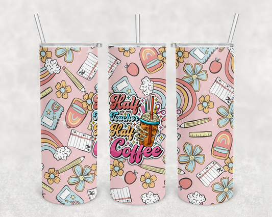 Half Teacher Half Coffee 20z Tumbler Wrap (sublimation transfer)