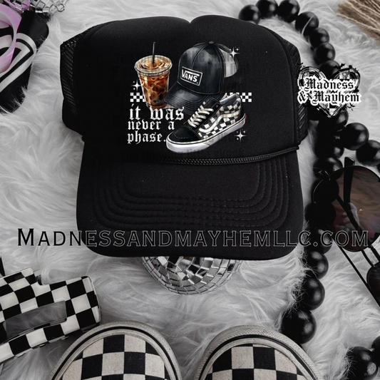 Never a phase Trucker Hat