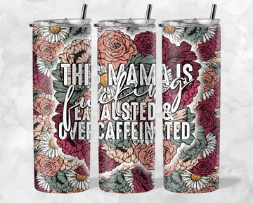 mama is fucking exhausted 20 oz tumbler (finished product)