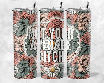 not your average bitch 20z Tumbler Wrap (sublimation transfer)