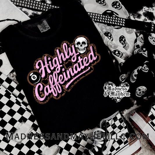 Highly caffeinated Shirt