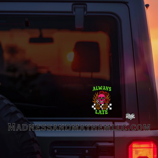 Always late Decal