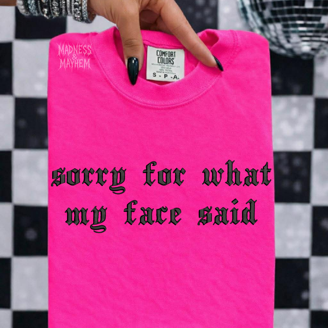 Neon pink Sorry for what my face said embroidered tshirt