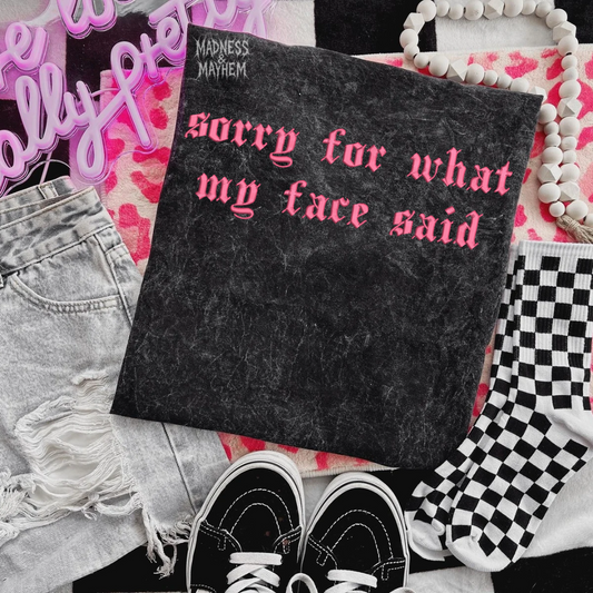 Sorry for what my face said Embroidered Mineralwash Tshirt
