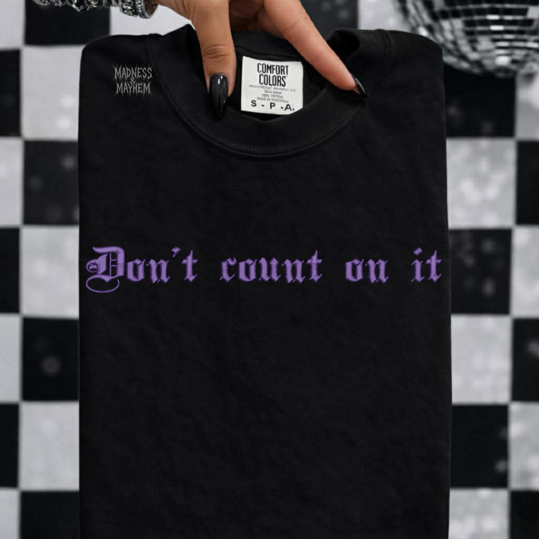 Don’t count on it embroidered tshirt