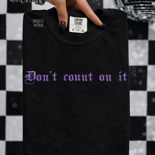 Don’t count on it embroidered tshirt