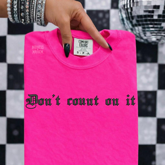 Neon pink don’t count on it embroidered tshirt