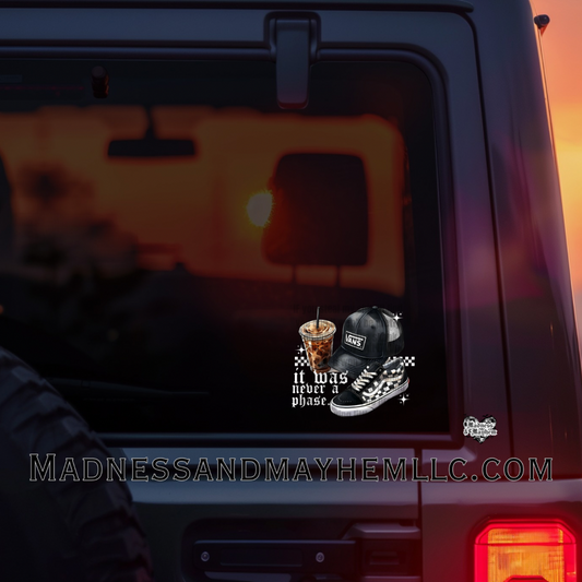 Never a phase Decal