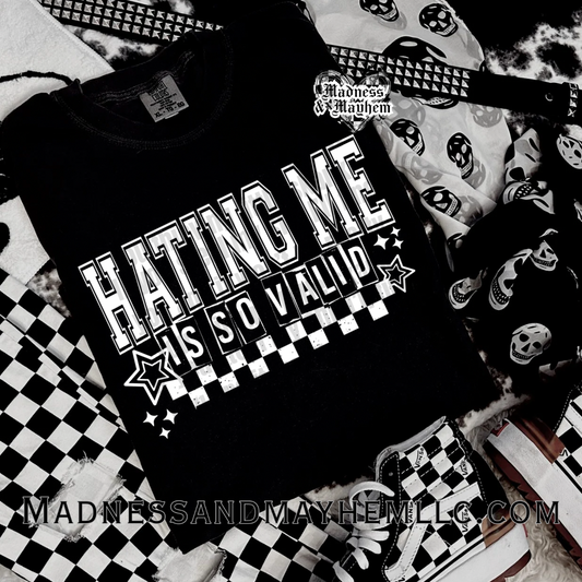 Hating me is valid Shirt