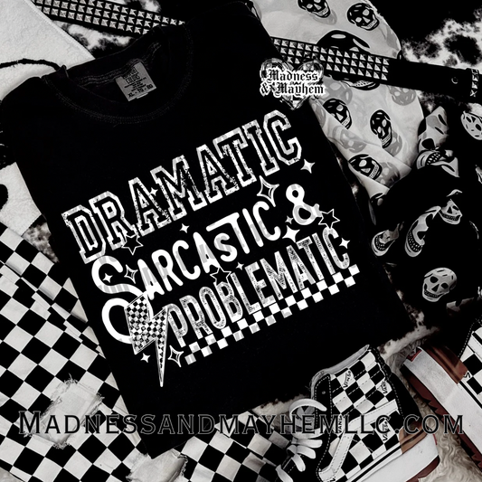 Dramatic sarcastic & problematic Shirt
