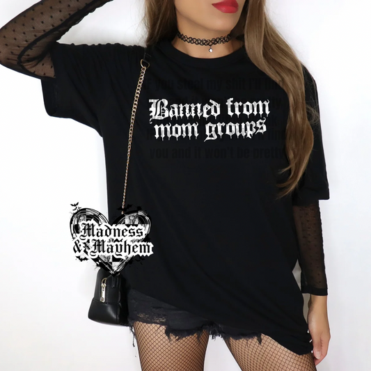 Banned from mom groups Shirt (finished product)