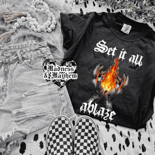 Set it all ablaze Shirt (finished product)