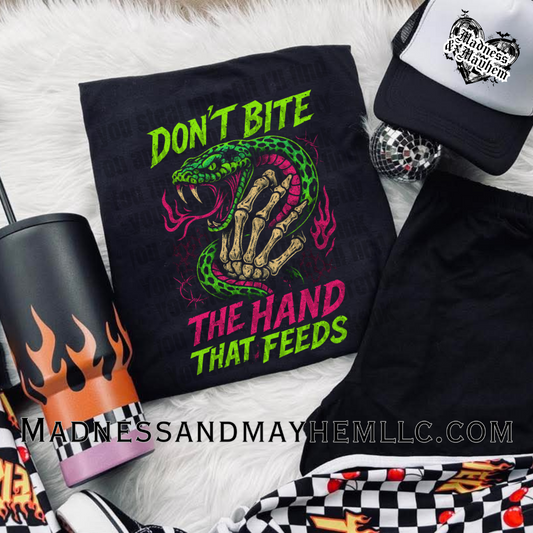 Dont bite the hand that feeds you Shirt
