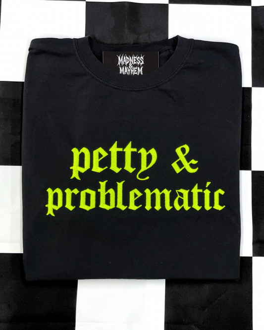 Petty & problematic Embroidered Tshirt