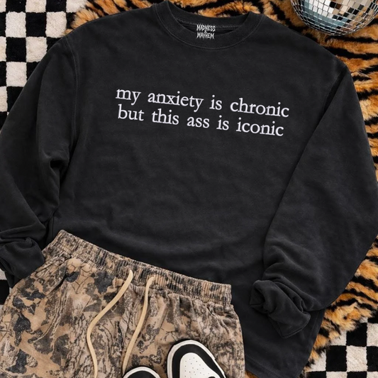 Anxiety is chronic embroidered sweatshirt