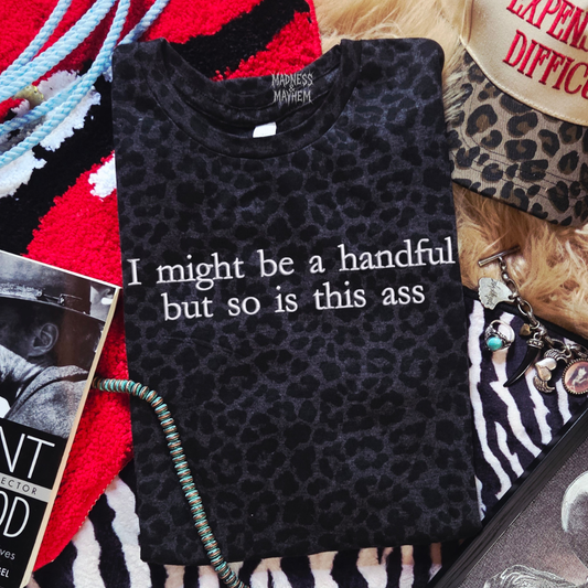 I might be a handful embroidered leopard print T-shirt
