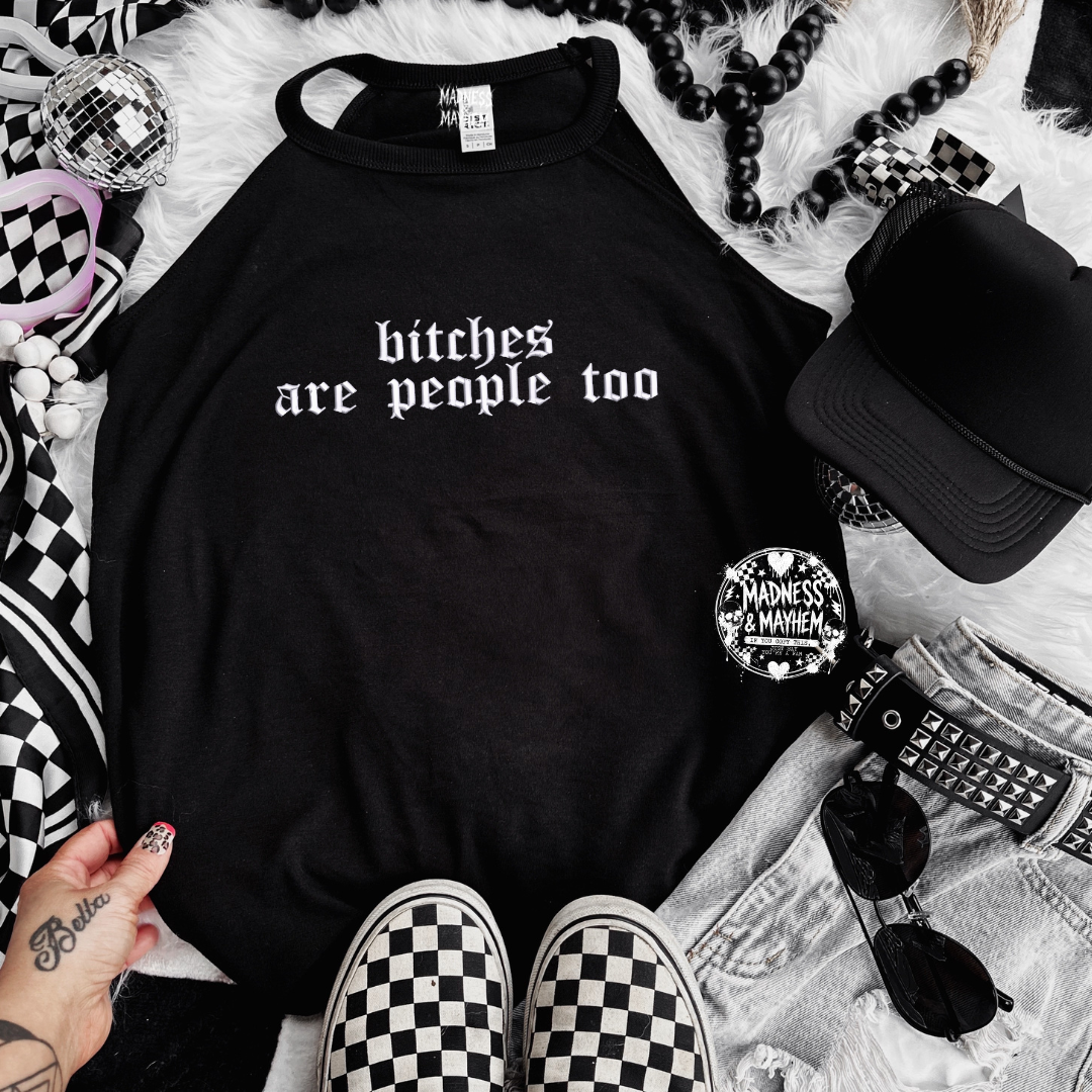 Bitches are people too embroidered rockstar tank