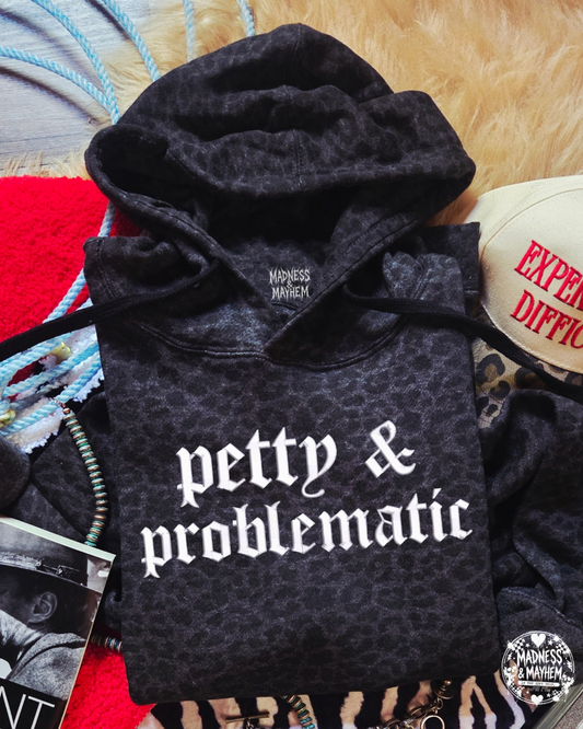 Petty & problematic leopard Hoodie