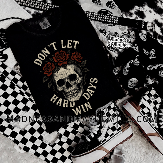 Don’t let the hard days win Shirt