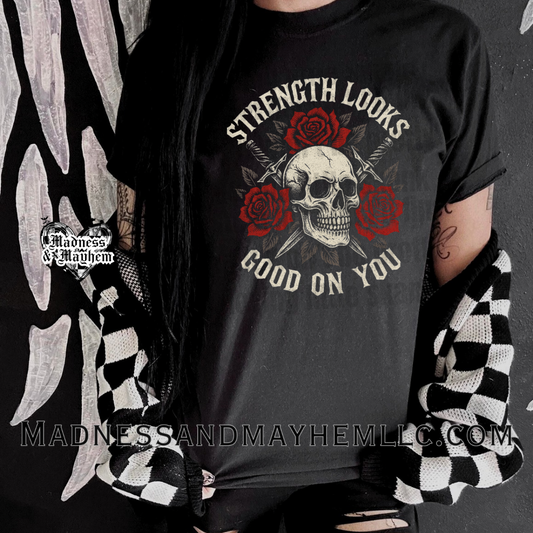 Strength looks good on you Shirt