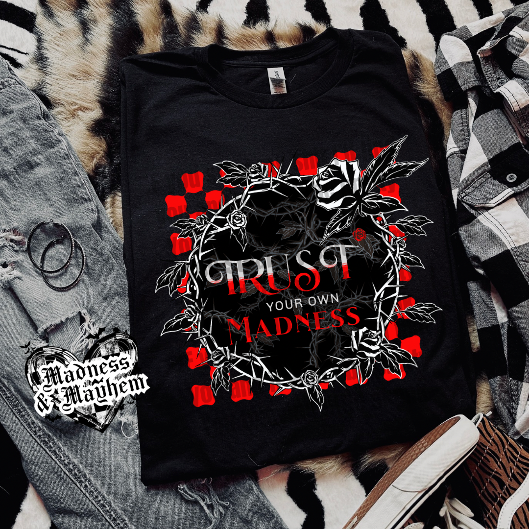 Trust your own madness Shirt (finished product)