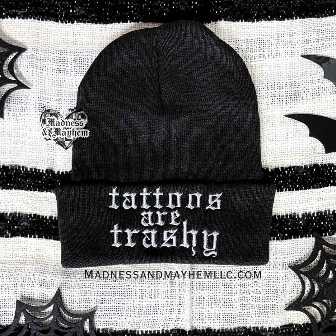 Tattoos are trashy embroidered beanie