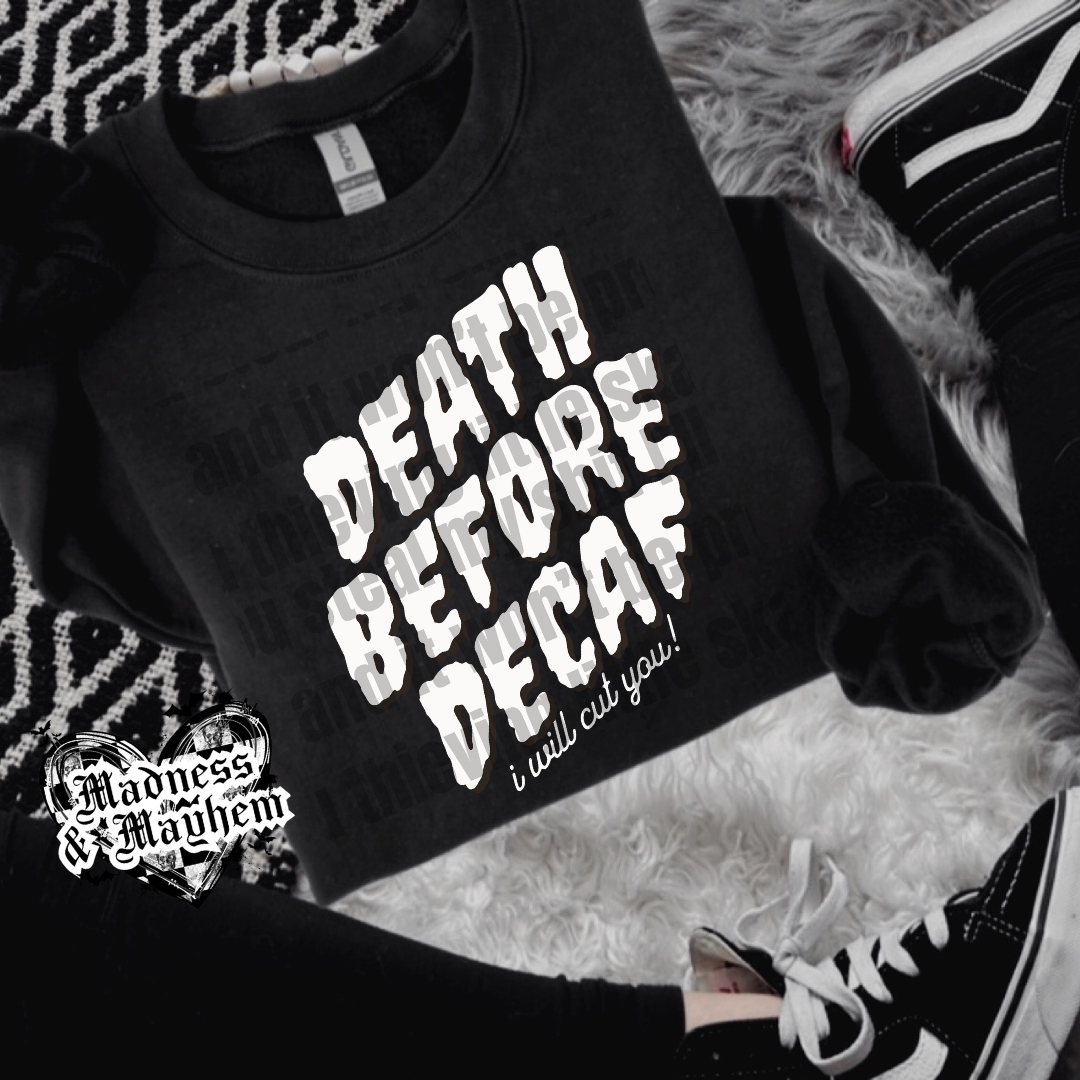 Death before decaf crew neck sweatshirt (finished product)