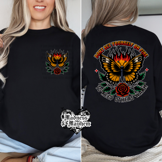 Dont set yourself on fire Front/Back crew neck sweatshirt (finished product)